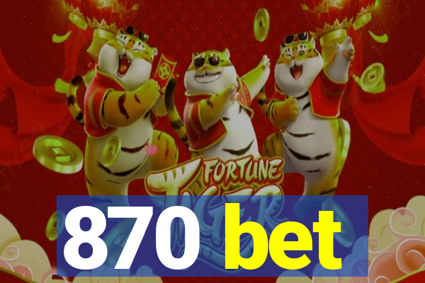 870 bet